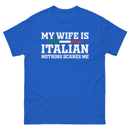 My Wife is Italian: Nothing Scares Me Humor T-Shirt- Vintage Tee for Italians